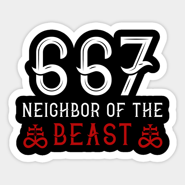 667 Neighbor of the Beast I Satanic Halloween design Satan Sticker TeePublic